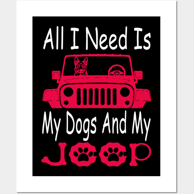 All I Need Is My Dog And My Jeep Jeeps Lover Dog Lover Wall Art by Jane Sky